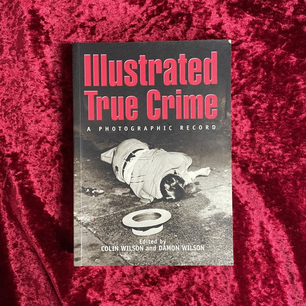 Illustrated True Crime : A Photographic Record　洋書
