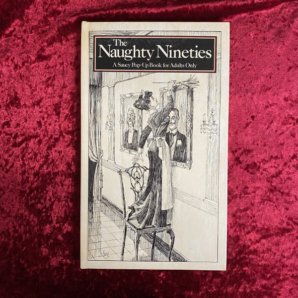The Naughty Nineties: A Saucy Pop-Up Book for Adults Only　洋書
