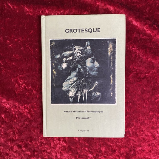 Grotesque: Natural Historical & Formaldehyde: Photography 洋書