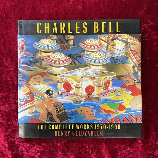Charles Bell: The Complete Works, 1970-1990　洋書