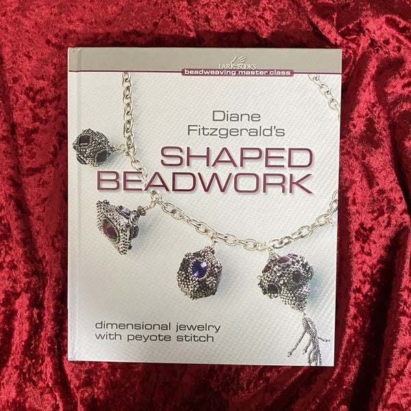 Diane Fitzgerald's Shaped Beadwork : Dimensional Jewelry with Peyote Stitch　洋書