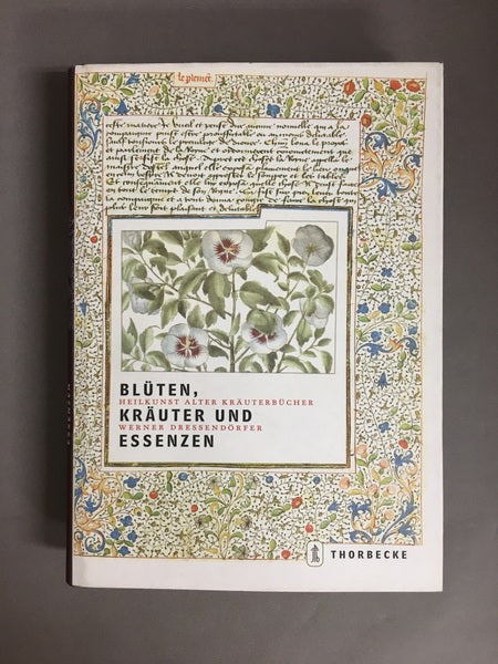 BLÜTEN, KRÄUTER UND ESSENZEN　中世写本の草花と薬草　洋書　著：Werner Dressendörfer