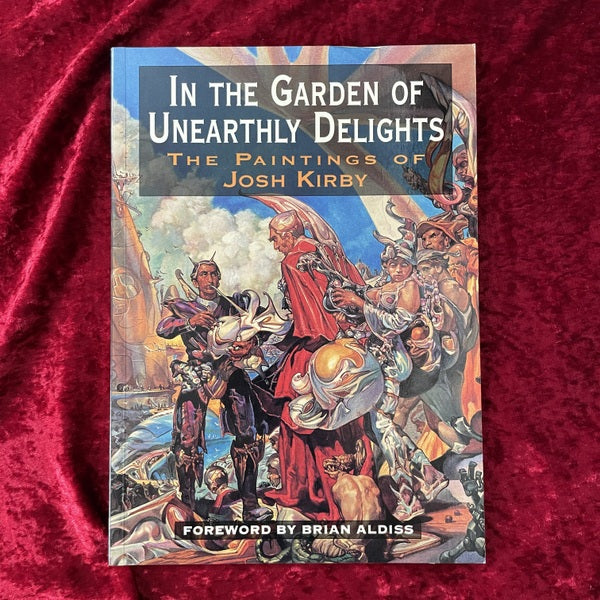 In the Garden of Unearthly Delights. The Paintings of Josh Kirby　洋書