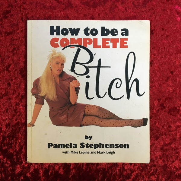 How to be a Complete Bitch