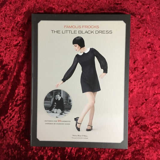 Famous Frocks: The Little Black Dress: Patterns for 20 Garments Inspired by Fashion Icons　洋書