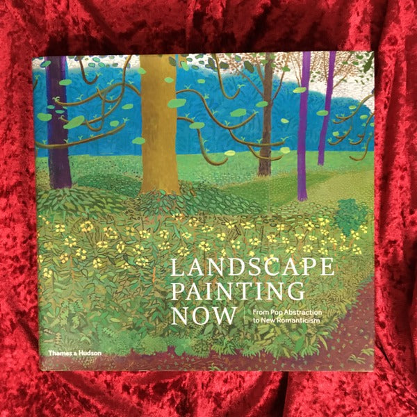 Landscape Painting Now: From Pop Abstraction to New Romanticism 洋書
