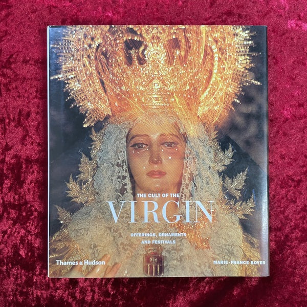 The Cult of the Virgin: Offerings, Ornaments and Festivals　洋書