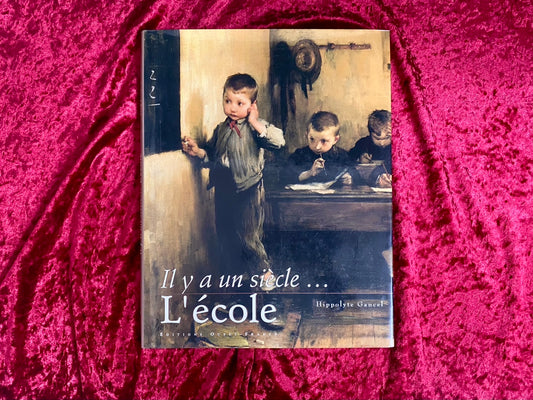 Il y a un siècle...L'école　 19世紀～20世紀初頭の学校の写真　洋書