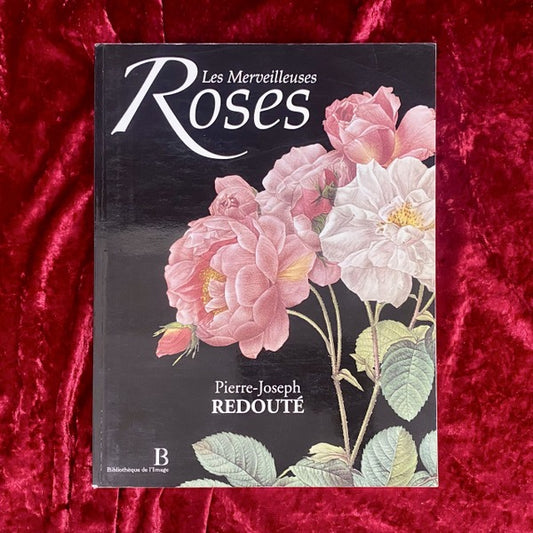 Les Merveilleuses Roses　バラ図譜　著：ピエール= ジョゼフ･ルドゥーテ　洋書