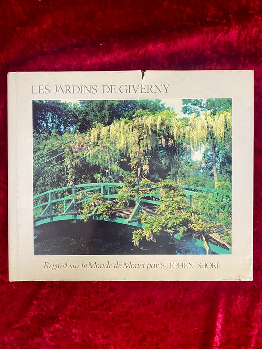 Les Jardins de Giverny: Regard sur le Monde de Monet par Stephen Shore
