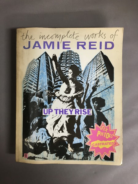 UP THEY RISE　the incomplete works of JAMIE REID　ジェイミー・リードによるパンクのデザイン　洋書